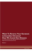 Want To Reverse Your Keratosis Lichenoides Chronica? How We Cured Our Diseases. The 30 Day Journal for Raw Vegan Plant-Based Detoxification & Regeneration with Information & Tips Volume 1