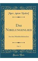 Das Nibelungenlied, Vol. 1: Aus Dem Mittelhochdeutschen (Classic Reprint)