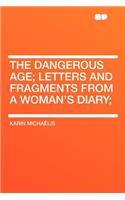 The Dangerous Age; Letters and Fragments from a Woman's Diary;