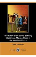 Radio Boys at the Sending Station; Or, Making Good in the Wireless Room (Dodo Press)