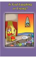 Is God Laughing or Crying