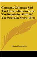 Company Columns And The Latest Alterations In The Regulation Drill Of The Prussian Army (1872)