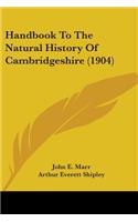 Handbook To The Natural History Of Cambridgeshire (1904)