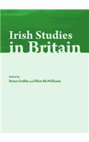 Irish Studies in Britain: New Perspectives on History and Literature