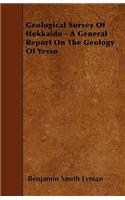 Geological Survey Of Hokkaido - A General Report On The Geology Of Yesso