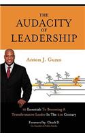 Audacity of Leadership: 10 Essentials to Becoming a Transformative Leader in the 21st Century