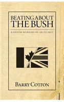 Beating about the Bush: Random Memoirs of an Ex-Brit.