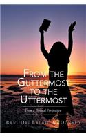 From the Guttermost to the Uttermost: From a Biblical Perspective