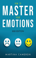 How to Master Your Emotions: 2021 Edition