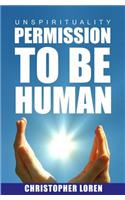 Unspirituality: Permission to Be Human