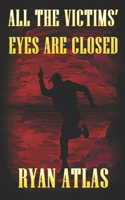 All the Victims' Eyes Are Closed