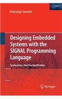 Designing Embedded Systems with the SIGNAL Programming Language: Synchronous, Reactive Specification