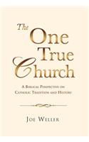 The One True Church: (English)