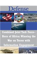 Combined Joint Task Force- Horn of Africa: Winning the War on Terror with Information Engagement