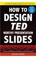 How to Design TED-Worthy Presentation Slides (Black & White Edition): Presentation Design Principles from the Best Ted Talks