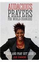 Audacious Prayers for World Changers