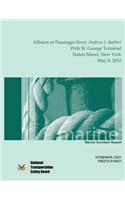 Marine Accident Report Allision of Passenger Ferry Andrew J. Barberi With St. George Terminal, Staten Island, New York May 8, 2010: (English)