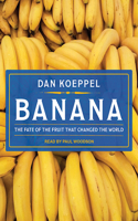 Banana: The Fate of the Fruit That Changed the World