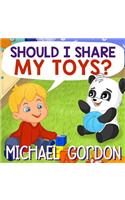 Should I Share My Toys?: (Children's book about Generosity)
