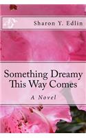 Something Dreamy This Way Comes