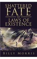 Shattered Fate and the Laws of Existence: (English)
