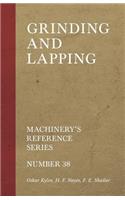 Grinding and Lapping - Machinery's Reference Series - Number 38