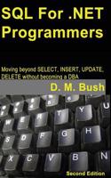SQL for .Net Programmers: Moving Beyond Select, Insert, Update, Delete Without Becoming a DBA