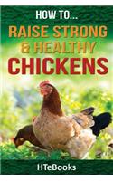 How To Raise Strong & Healthy Chickens