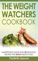 The Weight Watchers Cookbook: Smart Points Guide with 50 Delicious Recipes for Rapid Weight Loss