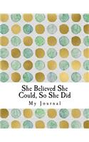 She Believed She Could, So She Did: Inspirational Quote Gold & Green Dot Pattern Cover Design Notebook/Journal with 110 Lined Pages (8.5 x 11)