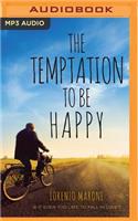 Temptation to Be Happy