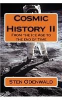 Cosmic History II: From the Ice Age to the end of Time