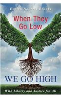 When They Go Low We Go High: How to Raise Your Vibration to Manifest What You Want