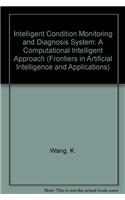 Intelligent Condition Monitoring and Diagnosis System: A Computational Intelligent Approach