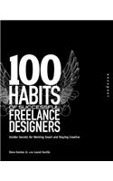 100 Habits of Successful Freelance Designers: Insider Secrets for Working Smart and Staying Creative