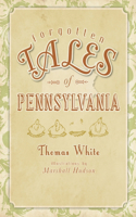 Forgotten Tales of Pennsylvania