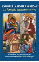 Love Is Our Mission: The Family Fully Alive, Italian, a Preparatory Catechesis for the World Meeting of Families