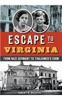 Escape to Virginia: From Nazi Germany to Thalhimer’s Farm(English)