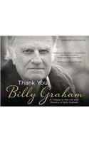 Thank You, Billy Graham: A Tribute to the Life and Ministry of Billy Graham
