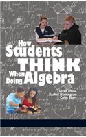 How Students Think When Doing Algebra (HC)