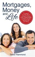 Mortgages, Money and Life