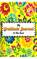 My Gratitude journalIs The Best: Awesome New 52 Week Guide To Cultivate An Attitude Of Gratitude ! Best Gratitude Journal Notebook Ever