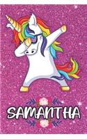 Samantha - Dabbing Unicorn Notebook: Personalized Dabbing Unicorn notebook For Girls Who Love Unicorns - Cute Rainbow Unicorn, Cute Rainbow Unicorn For Kids, School, Students and Teache