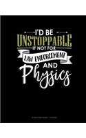 Id Be Unstoppable If Not For Law Enforcement And Physics