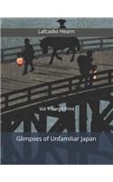 Glimpses of Unfamiliar Japan, Vol 1
