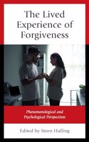 Lived Experience of Forgiveness: Phenomenological and Psychological Perspectives