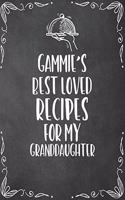 Gammie's Best Loved Recipes For My Granddaughter: Personalized Blank Cookbook and Custom Recipe Journal to Write in Cute Gift for Women Mom Wife: Keepsake Family Gift