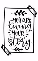 You Are Living Your Story