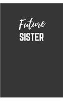 Future Sister Notebook: Lined Journal (Gift for Aspiring Sister), 120 Pages, 6 x 9, Matte Finish