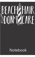 Beach Hair Don't Care: Blank Lined Notebook, Composition Book for School Planner Diary Writing Notes, Taking Notes, Recipes, Sketching, Writing, Organizing, Birthday Gifts